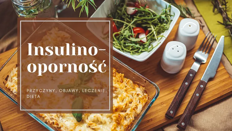 Insulinooporność – przyczyny, objawy, leczenie, dieta
